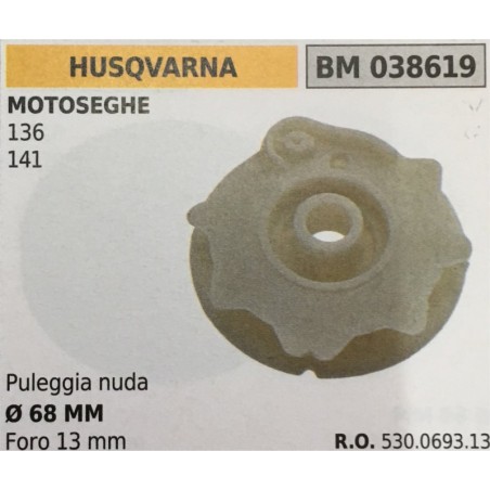 PULEGGIA AVVIAMENTO BRUMAR HUSQVARNA MOTOSEGHE 136 141    puleggia nuda Ø 68 MM foro 13 mm