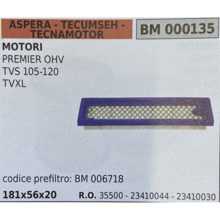 BRUMAR FILTRO ASPERA  TECUMSEH  TECNAMOTOR  MOTORI PREMIER OHV TVS 105120 TVXL  codice prefiltro: BM 006718 181x56x20 RO 35500