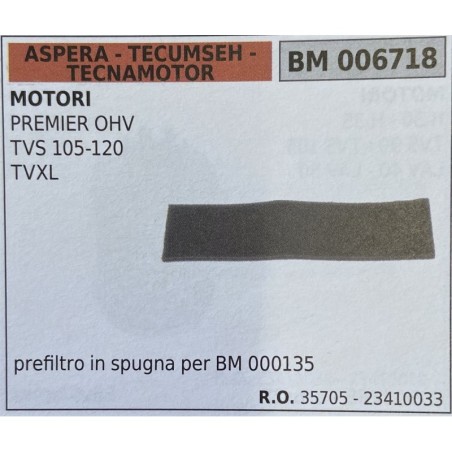 BRUMAR FILTRO ASPERA  TECUMSEH  TECNAMOTOR  MOTORI PREMIER OHV TVS 105120 TVXL  prefiltro in spugna per BM 000135 RO 35705  234
