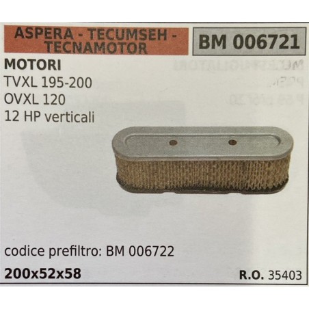 BRUMAR FILTRO ASPERA  TECUMSEH  TECNAMOTOR  MOTORI TVXL 195200 OVXL 120 12 HP verticali  codice prefiltro: BM 006722 200x52x58
