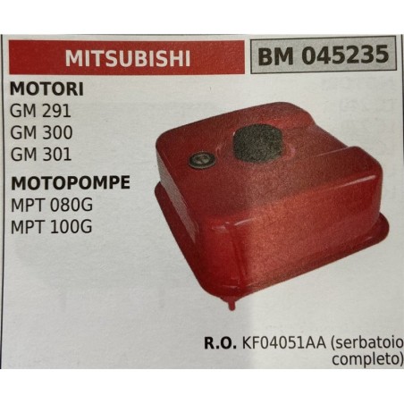 BRUMAR SERBATOIO MITSUBISHI MOTORI GM 291 GM 300 GM 301 MOTOPOMPE MPT 080G MPT 100G  RO KF04501AA (Serbatoio completo)