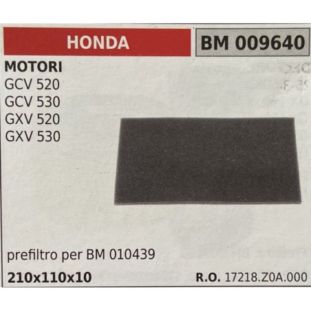 BRUMAR FILTRO HONDA  MOTORI GCV 520 GCV 530 GXV 520 GXV 530  prefiltro per BM 010439 210x110x10 RO 17218Z0A000