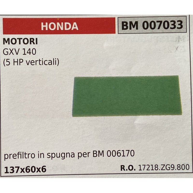 BRUMAR FILTRO HONDA  MOTORI GXV 140 (5 HP verticali)  prefiltro in spugna per BM 006170 137x60x6 RO 17210ZE7013