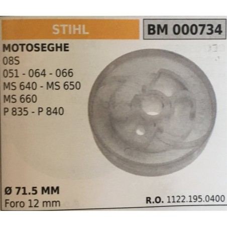 PULEGGIA AVVIAMENTO BRUMAR STIHL MOTOSEGHE 08S  051  064  066 MS 640  MS 650 MS 660 P 853  P 840    Ø 715 MM foro 12 mm