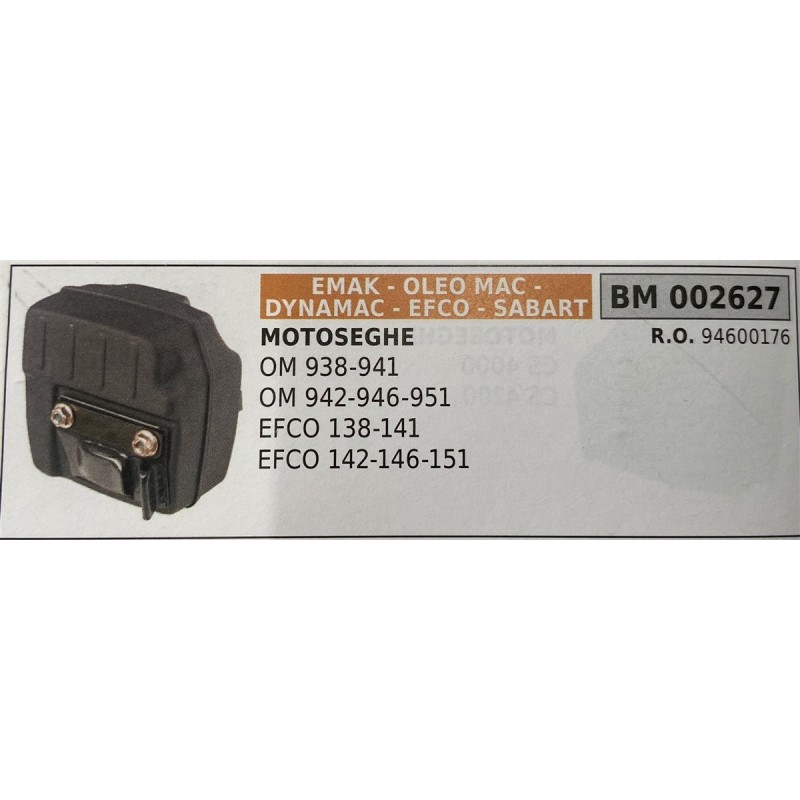 BRUMAR MARMITTA EMAK  OLEO MAC  DYNAMAC  EFCO  SABART   MOTOSEGHE OM 938941 OM 942946951 EFCO 138114 EFCO 142146151  RO 9460017