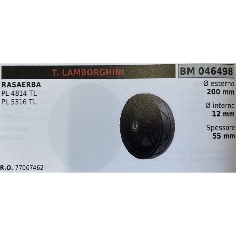 BRUMAR RUOTA RASAERBA T LAMBORGHINI  RASAERBA PL 4814 TL PL 5316 TL  Ø esterno 200 mm Ø interno 12 mm spessore 55 mm  RO 770074