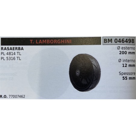 BRUMAR RUOTA RASAERBA T LAMBORGHINI  RASAERBA PL 4814 TL PL 5316 TL  Ø esterno 200 mm Ø interno 12 mm spessore 55 mm  RO 770074