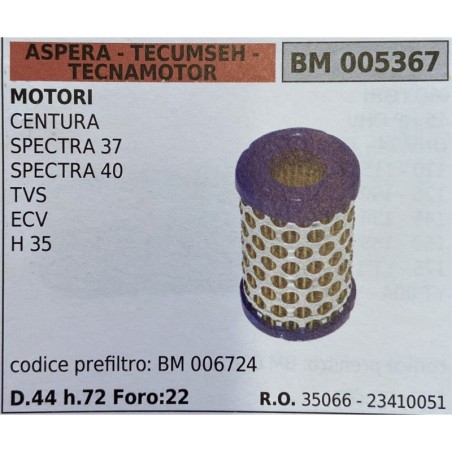 BRUMAR FILTRO ASPERA  TECUMSEH  TECNAMOTOR  MOTORI CENTURA SPECTRA 37 SPECTRA 40 TVS ECV H 35  codice prefiltro BM 006724 D44 h
