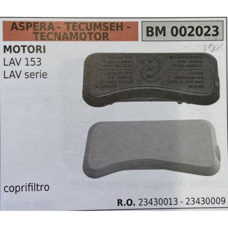 BRUMAR FILTRO ASPERA  TECUMSEH  TECNAMOTOR  MOTORI LAV 153 LAV serie  coprifiltro RO 23430013  23430009