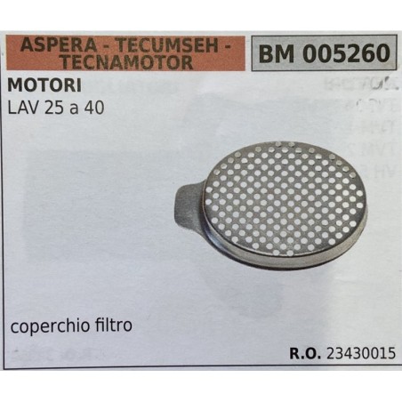 BRUMAR FILTRO ASPERA  TECUMSEH  TECNAMOTOR  MOTORI LAV 25 a 40  coperchio filtro RO 23430015